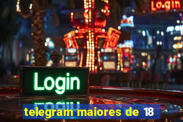 telegram maiores de 18